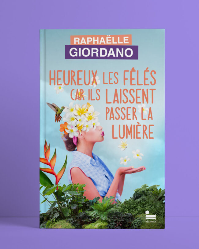 Raphaëlle Giordano, Heureux les félés